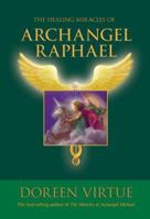 The Healing Miracles of Archangel Raphael 1401924735 Book Cover