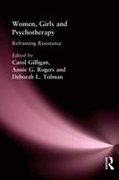 Women, Girls and Psychotherapy: Reframing Resistance 1560230126 Book Cover
