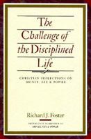 The Challenge of the Disciplined Life: Christian Reflections on Money, Sex, and Power 034041393X Book Cover