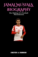 JAMAL MUSIALA BIOGRAPHY: The Making of a Football Phenomenon B0F61Q2R9W Book Cover