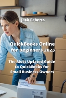 QuickBooks Online for Beginners 2023: The Most Updated Guide to QuickBooks for Small Business Owners 8420030953 Book Cover
