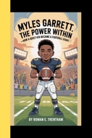 MYLES GARRETT: The Power Within - How a Quiet Kid Became a Football Giant B0FLWQPXDY Book Cover