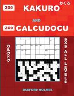 200 Kakuro and 200 Calcudocu 9x9 all levels.: Kakuro 8x8 + 12x12 + 16x16 + 20x20 and Calcudoku easy are very difficult levels of sudoku puzzles. ... (Kakuro and Calcudoku classic sudoku) 1798577607 Book Cover