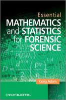 Essential Mathematics and Statistics for Forensic Science 0470742534 Book Cover