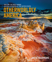 Otherworldly America: Explore the Most Unique Natural Wonders of the United States 0593967720 Book Cover