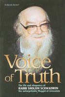 Voice of Truth: The Life and Eloquence of Rabbi Sholom Schwadron, the Unforgettable Maggid of Jerusalem 1578195004 Book Cover