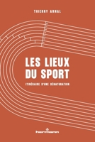 Les lieux du sport: Itinéraire d'une dénaturation (French Edition) B0G6CL559Y Book Cover