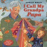 I Call My Grandpa Papa 1582462526 Book Cover