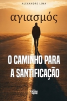 HAGIASMOS: O Caminho para a Santificação (Portuguese Edition) B0HG5GZCP2 Book Cover