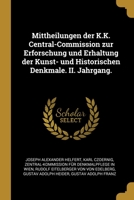 Mittheilungen der K.K. Central-Commission zur Erforschung und Erhaltung der Kunst- und Historischen Denkmale. II. Jahrgang. 0274153971 Book Cover