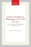 The letters of Lafayette to Washington, 1777-1799 (Memoirs of the American Philosophical Society) (Memoirs of the American Philosophical Society ; v. 115) 0871691159 Book Cover