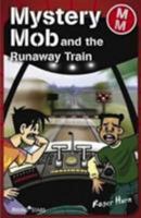 Mystery Mob and the Runaway Train 184234837X Book Cover