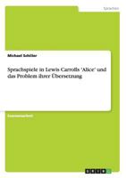 Sprachspiele in Lewis Carrolls 'Alice' und das Problem ihrer �bersetzung 3656274355 Book Cover