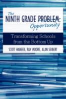The Ninth Grade Opportunity: Transforming Schools from the Bottom Up 0595484727 Book Cover