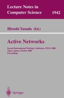Active Networks: Second International Working Conference, IWAN 2000 Tokyo, Japan, October 16-18, 2000 Proceedings 3540411798 Book Cover