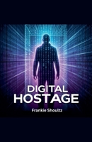 Digital Hostage B0GT1S7T3F Book Cover