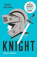 Knight: The Medieval Warrior's (Unofficial) Manual 0500251606 Book Cover