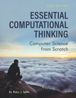 Essential Computational Thinking: Computer Science from Scratch 1516583213 Book Cover