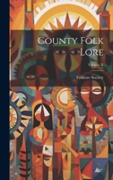 County Folk Lore; Volume V 1022087312 Book Cover