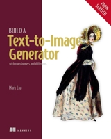 Build a Text-to-Image Generator (from Scratch): With transformers and diffusions 1633435423 Book Cover