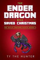 The Ender Dragon Who Saved Christmas 1731477821 Book Cover