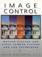 Image Control: Motion Picture and Video Camera Filters and Lab Techniques