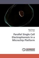 Parallel Single Cell Electrophoresis in a Microchip Platform 3838304489 Book Cover