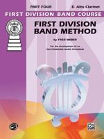 First Division Band Method, Part 4: E-Flat Alto Clarinet 0757991904 Book Cover
