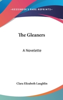 The Gleaners: A Novelette 0548310033 Book Cover