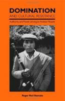 Domination and Cultural Resistance: Authority and Power Among an Andean People 0822308096 Book Cover