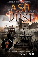 To Ash and Dust: The Deliverance Trilogy: Book Two 173409222X Book Cover