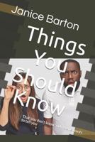 Things You Should Know: That You Don't Know and No One Wants to Tell You 1729459110 Book Cover