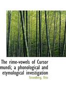 The rime-vowels of Cursor mundi, a phonological and etymological investigation 9353953634 Book Cover