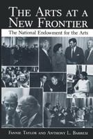 The Arts at a New Frontier: The National Endowment for the Arts 1461296935 Book Cover