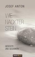 Wie nackter Stein: Gedichte und Gedanken 3990641735 Book Cover