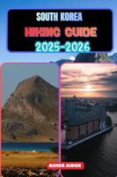 South Korea Hiking Guide 2025–2026 (Trailwise: The 2025 Hiking Series) B0G42TRX81 Book Cover