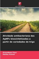 Atividade antibacteriana das AgNPs biossintetizadas a partir de variedades de trigo (Portuguese Edition) 6209338682 Book Cover