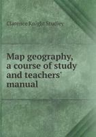 Map Geography, a Course of Study and Teachers' Manual 033259355X Book Cover