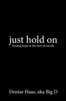 Just Hold on 1498487661 Book Cover
