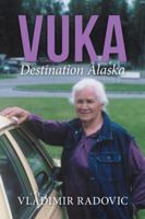 Vuka: Destination Alaska 1504979664 Book Cover