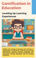 Gamification in Education: Leveling Up Learning Experiences B0CNSNBJLY Book Cover