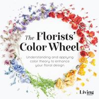 Florists' Color Wheel: A Guide to Floral Design Color Theory 1735560332 Book Cover