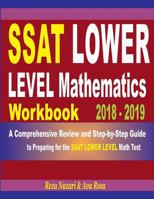 SSAT Lower Level Mathematics Workbook 2018 - 2019: A Comprehensive Review and Step-By-Step Guide to Preparing for the SSAT Lower Level Math 1727378237 Book Cover