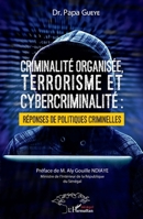 Criminalité organisée, terrorisme et cybercriminalité : réponses de politiques criminelles (Harmattan Sénégal) (French Edition) 2343147698 Book Cover