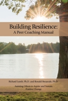 Building Resilience: A Peer Coaching Manual B0BRV6TNSF Book Cover