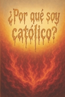 ¿Por qué soy Católico? B083XX4M3F Book Cover