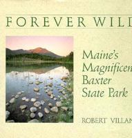 Forever Wild: Maine's Magnificent Baxter State Park 0892723068 Book Cover