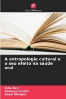 A antropologia cultural e o seu efeito na saúde oral (Portuguese Edition) 3639641426 Book Cover