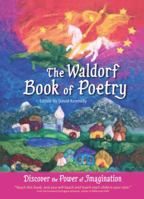 The Waldorf Book of Poetry: Discover the Power of Imagination 0982990502 Book Cover