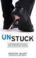 Unstuck: How Businesses Get Stuck & How Your's Can Get Unstuck 1942451210 Book Cover